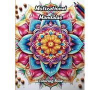 Motivational Coloring Mandalas: Mandala Patterns and Motivational Phrases for Meditation and Relaxing(50 Pages)
