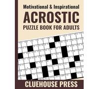 Motivational & Inspirational Acrostic Puzzle Book for Adults: 75 Uplifting Crostic Puzzles to Unlock Positive Quotes, Hidden Messages & Words of Encouragement