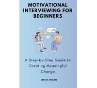 Motivational Interviewing For Beginners