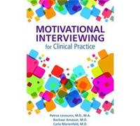 Motivational Interviewing for Clinical Practice Motivational Interviewing for Clinical Practice (Auteur)