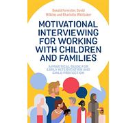 Motivational Interviewing for Working with Children and Families