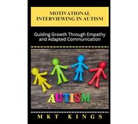 Motivational Interviewing in Autism: Guiding Growth Through Empathy and Adapted Communication