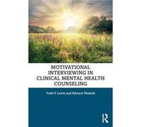 Motivational Interviewing in Clinical Mental Health Counseling by Wahesh & Edward Villanova University & Pennsylvania & USA Wahesh Edward Villanova University Pennsylvania USA (Auteur)