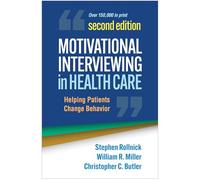 Motivational Interviewing in Health Care: Helping Patients Change Behavior