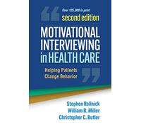 Motivational Interviewing in Health Care: Helping Patients Change Behavior