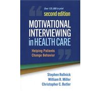 Motivational Interviewing In Health Care, Second Edition - Helping Patients Change Behavior