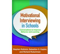 Motivational Interviewing in Schools: Conversations to Improve Behavior and Learning