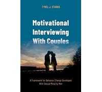 Motivational Interviewing With Couples: A Framework for Behavior Change Developed With Sexual Minority Men