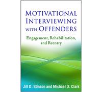 Motivational Interviewing With Offenders: Engagement, Rehabilitation, and Reentry