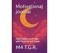 Motivational journal: Daily Sparks Each Page with Purpose and Power