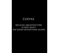 Motivational Notebook For Student Coffee because architecture: Perfect As A Gift For A Student Of Architecture For Schools: Blank Paper Notebook Sketchbook For Students And Teachers