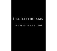 Motivational Notebook For Student I build dreams: Perfect As A Gift For A Student For Schools: Blank Paper Notebook Sketchbook For Students And Teachers