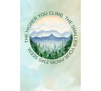 Motivational Notebook: The Higher You Climb, The Smaller Your Problems Seem