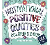 Motivational Positive Quotes: Bold and Easy Coloring Book for Positive Energy, Motivation, and Inspiration