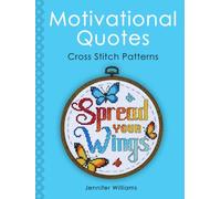 Motivational Quotes Cross Stitch Pattern Book: A Collection of 24 Uplifting Patterns to Motivate, Encourage and Empower