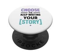 Motivational Saying Choose to Keep Writing Your Story PopSockets PopGrip Adhésif