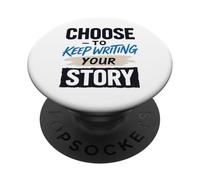 Motivational Saying Choose to Keep Writing Your Story PopSockets PopGrip Adhésif