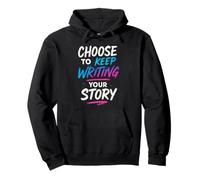 Motivational Saying Choose to Keep Writing Your Story Sweat à Capuche