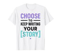 Motivational Saying Choose to Keep Writing Your Story T-Shirt