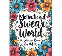 Motivational Swear Word Coloring Book for Adults: Quotes, Sweary Motivation & Stress-Relief Designs to Relax, Laugh, and Color Without Giving