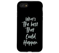 Motivational What is The Best That Could Happen Optimistic Coque pour iPhone SE (2020) / 7/8