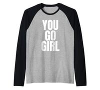 Motivational You Go Girl Bold White Lettering Manche Raglan