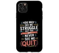 Motivational You May See Me Struggle, Inspiration Saying Men Coque pour iPhone 11 Pro Max