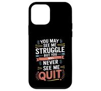 Motivational You May See Me Struggle, Inspiration Saying Men Coque pour iPhone 12 Mini