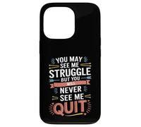 Motivational You May See Me Struggle, Inspiration Saying Men Coque pour iPhone 13 Pro