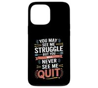 Motivational You May See Me Struggle, Inspiration Saying Men Coque pour iPhone 13 Pro Max