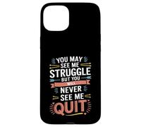 Motivational You May See Me Struggle, Inspiration Saying Men Coque pour iPhone 15 Plus