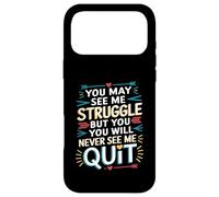 Motivational You May See Me Struggle, Inspiration Saying Men Coque pour iPhone 17 Pro Max