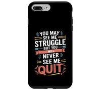 Motivational You May See Me Struggle, Inspiration Saying Men Coque pour iPhone 7 Plus/8 Plus