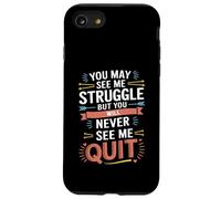 Motivational You May See Me Struggle, Inspiration Saying Men Coque pour iPhone SE (2020) / 7/8