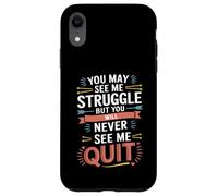 Motivational You May See Me Struggle, Inspiration Saying Men Coque pour iPhone XR