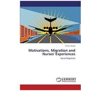 Motivations, Migration And Nurses' Experiences