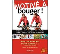 Motivé À Bouger ! - Améliorez Votre Santé, Bien-Être Et Vitalité Grâce À Ces Principes De Succès Éprouvés