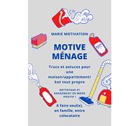 Motive Ménage Trucs et astuces pour une maison/appartement/kot propre Nettoyage et rangement en mode positif: Carnet à utiliser seul(e), en couple, avec ses enfants, avec ses colocataires