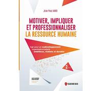 Motiver, impliquer et professionnaliser la ressource humaine: Agir pour un codéveloppement organisation/salarié ambitieux, réaliste et durable
