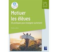 Motiver les élèves Cycles 2 et 3 - 20 pratiques pour enseigner autrement - Emile Le Menn - Retz Eds - broché - Guide