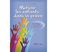 Motiver les enfants dans la prière Mécanismes de la prière et mise en pratique - Gilbert Joss - Ligue Pour La Lecture De La Bible - broché - Guide