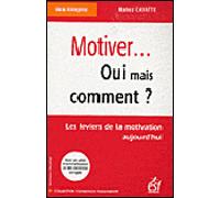 Motiver oui mais comment ? Avec un plan d'autoformation et des exercices corrigés - Ramez Cayatte - Esf - broché - Etude