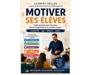 Motiver ses élèves: Guide pratique pour favoriser l’envie d’apprendre et la réussite scolaire