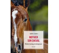 Motiver son cheval Clicker training et récompenses - Hélène Roche - Vigot - broché - Guide