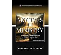 Motives in Ministry: Defining the Proper Motives for Ministry and Service