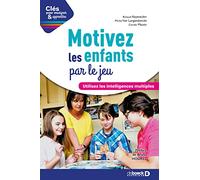Motivez les enfants par le jeu: Utilisez les intelligences multiples