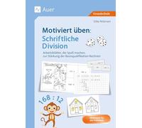 Motiviert üben: Schriftliche Division: Arbeitsblätter, die Spaß machen, zur Stärkung der Basisqualifikation Rechnen (3. und 4. Klasse)