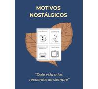 MOTIVOS NOSTÁLGICOS: “Terapia creativa para la memoria, la mente y el corazón”