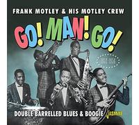Motley, Frank & His Motley Crew - Man Go Double Barrelled Blues & Boogie 1952-1956 [Import]