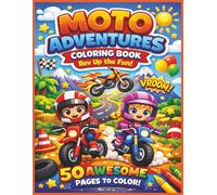 Moto Adventures Coloring Book for Kids Ages 4-8: Fun Dirt Bikes, Cool Riders & Exciting Racing Scenes: 50 Awesome Pages of Motorbike Action | Kids ... Outdoor Fun | Perfect Gift for Boys & Girls!